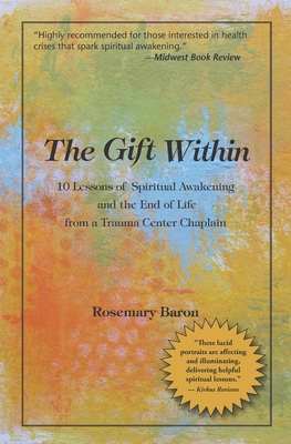 The Gift Within: 10 Lessons of Spiritual Awakening and the End of Life from a Trauma Center Chaplain