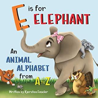 E is for Elephant: An Animal Alphabet from A to Z