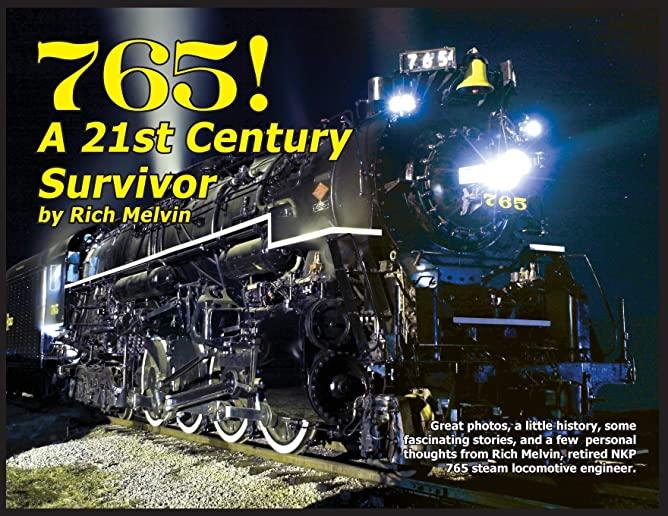 765, A Twenty-First Century Survivor: Some great on-the-road stories from Rich Melvin, the 765's engineer for 34 years..