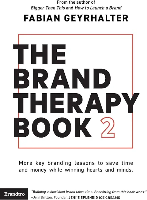 The Brand Therapy Book 2: More key branding lessons to save time and money while winning hearts and minds.