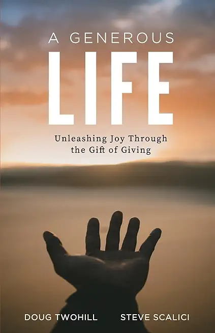 A Generous Life: Unleashing Joy through the Gift of Giving