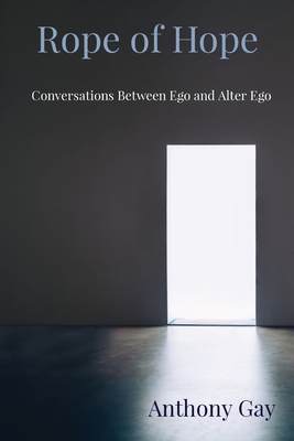 Rope of Hope: Conversations Between Ego and Alter Ego
