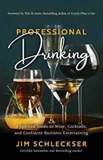 Professional Drinking: A Spirited Guide to Wine, Cocktails and Confident Business Entertaining