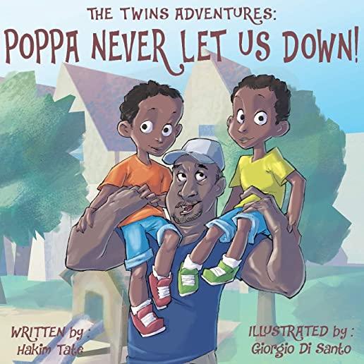 The Twin's Adventures: Poppa Never Let Us Down!