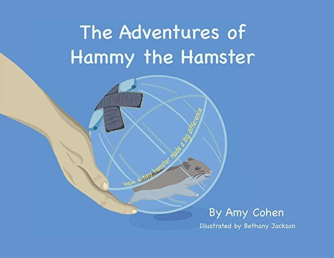 The Adventures of Hammy the Hamster: How a tiny hamster made a big difference