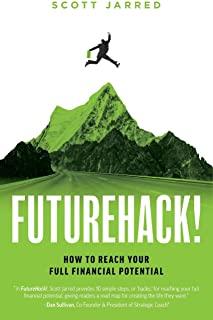 FutureHack!: How To Reach Your Full Financial Potential