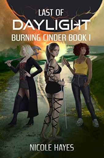 Last of Daylight: Burning Cinder Book 1