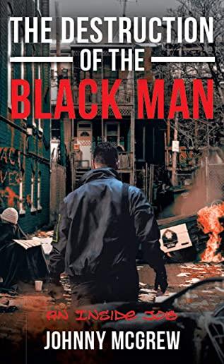 The Destruction of the Black Man: An Inside Job