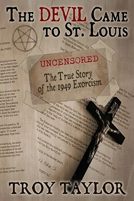 Devil Came to St. Louis: The Uncensored True Story of the 1949 Exorcism