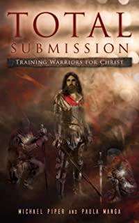 Total Submission: Training Warriors For Christ
