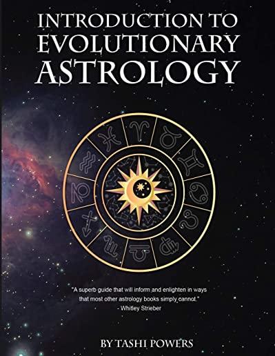 Introduction to Evolutionary Astrology: How to Learn the Basics of Astrology and the 12 signs of Evolutionary Personal Development