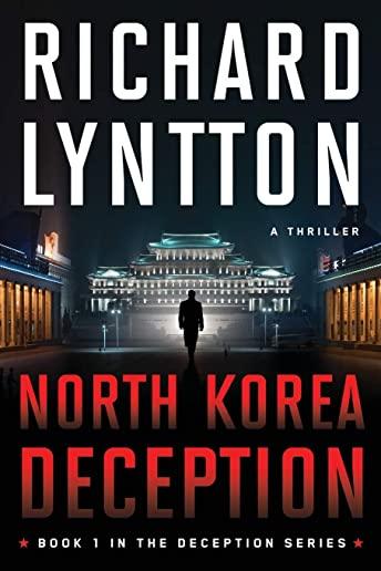 North Korea Deception: An International Political Spy Thriller