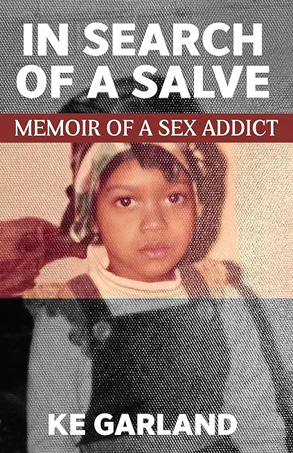 In Search of a Salve: Memoir of a Sex Addict