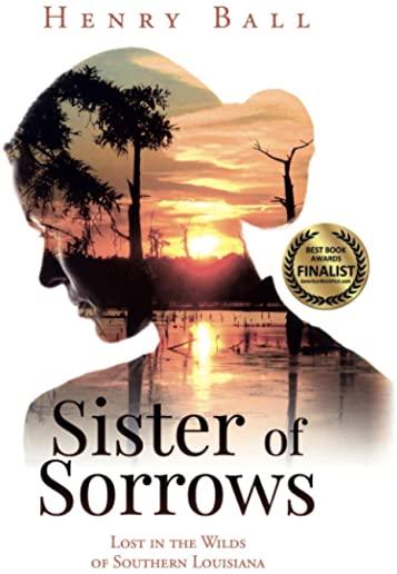 Sister of Sorrows: Lost in the Wilds of Southern Louisiana