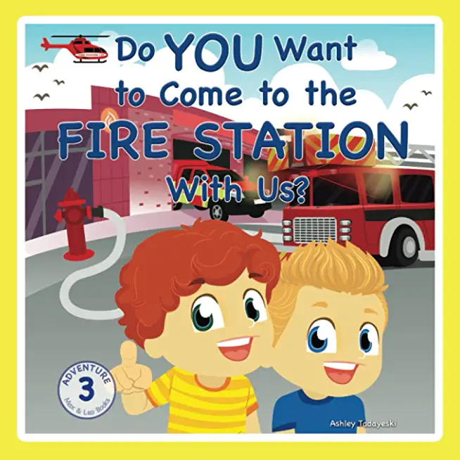 Do You Want to Come to the Fire Station With Us?