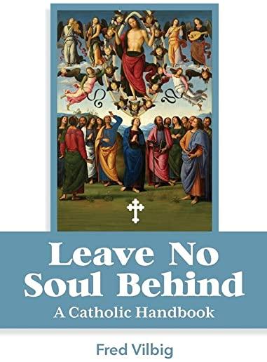 No Soul Left Behind: A Handbook for Catholics