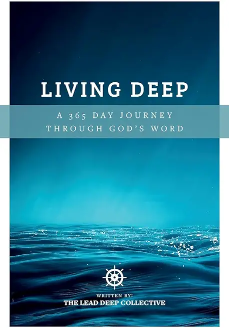 Living Deep: A 365 Day Journey Through God's Word