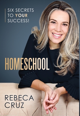 Homeschool: Six Secrets to Your Success!