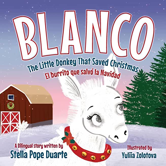 Blanco, The Little Donkey That Saved Christmas: Blanco, El burrito que salvÃ³ la Navidad