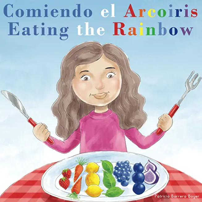 Comiendo el ArcoÃ­ris - Eating the Rainbow: A Bilingual Spanish English Book for Learning Food and Colors