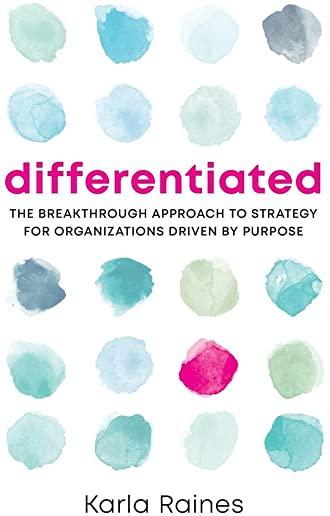 Differentiated: The Breakthrough Approach to Strategy for Organizations Driven by Purpose