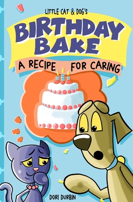 Little Cat & Dog's Birthday Bake: A Recipe for Caring