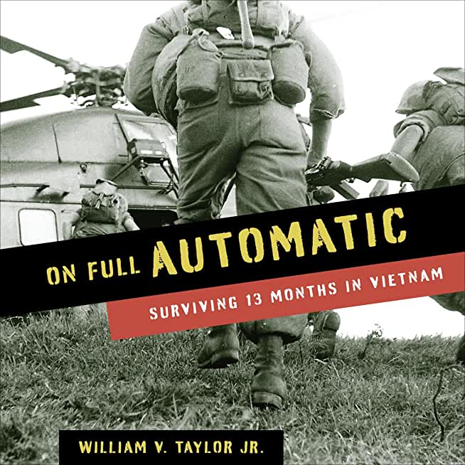 On Full Automatic: Surviving 13 Months in Vietnam