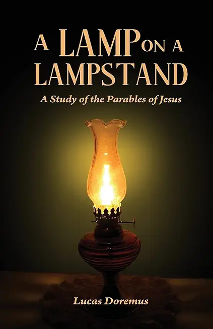 A Lamp on a Lampstand: A Study of the Parables of Jesus