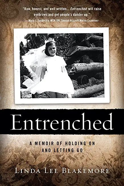 Entrenched: A Memoir of Holding On and Letting Go