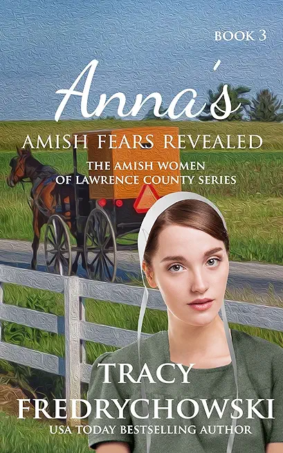 Anna's Amish Fears Revealed: An Amish Fiction Christian Novel