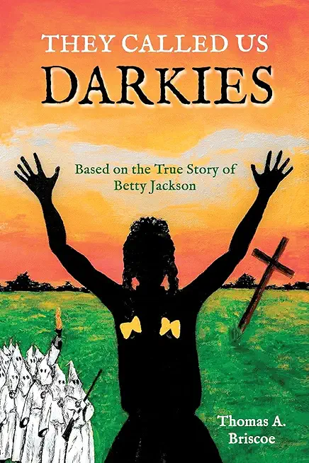 They Called Us Darkies: Based on the true story of Betty Jackson