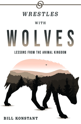 Wrestles with Wolves: Saving the World One Species at a Time, a Memoir