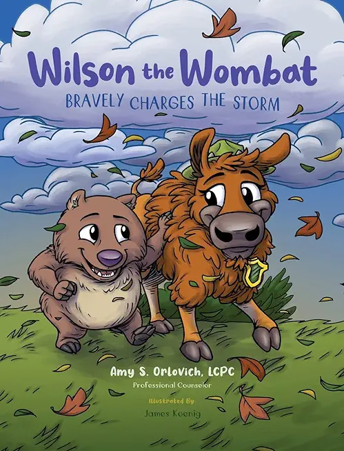 Wilson the Wombat Bravely Charges The Storm: In this SEL children's book series, Wilson travels to Yellowstone and meets a bison, afraid to move to a