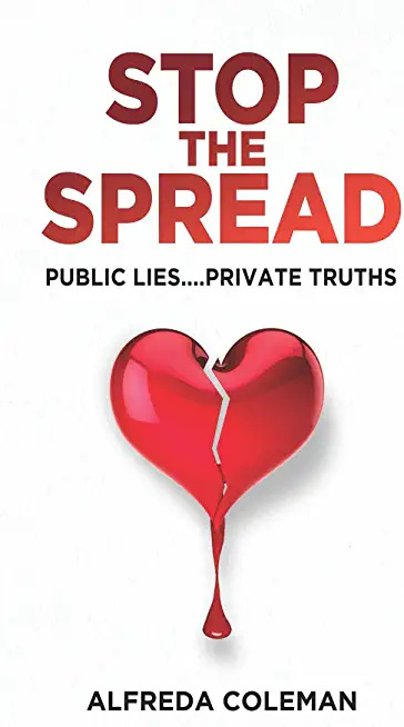 Stop The Spread: Public Lies....Private Truths: