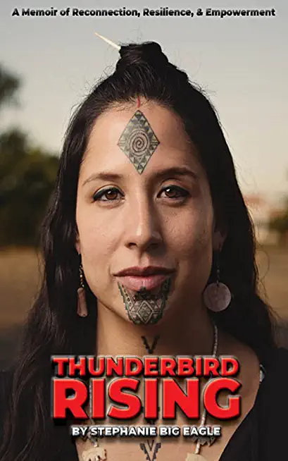 Thunderbird Rising: A Memoir of Reconnection, Resilience, & Empowerment
