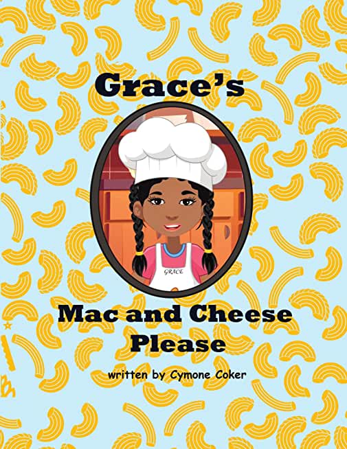 Grace's Mac and Cheese Please: Cooking with Family