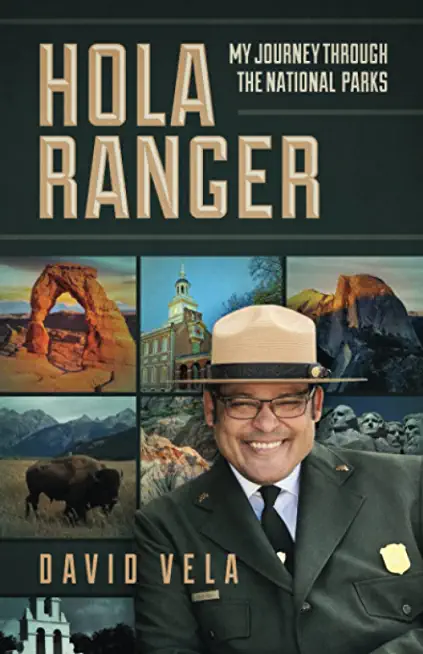 Hola Ranger, My Journey Through The National Parks