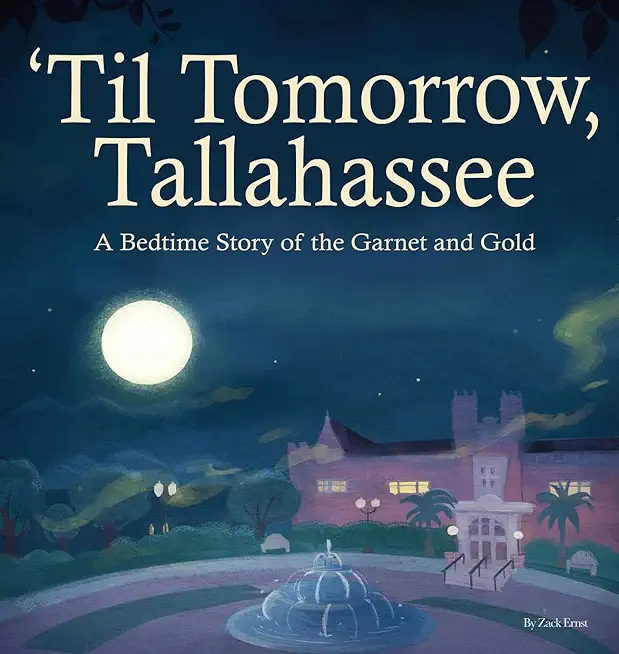 'Til Tomorrow, Tallahassee: A Bedtime Story of the Garnet and Gold