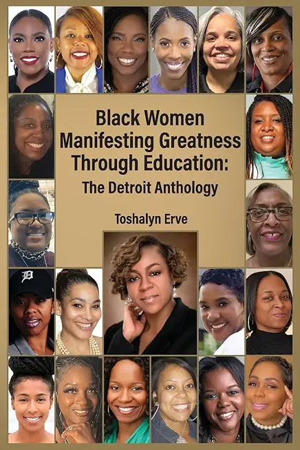 Black Women Manifesting Greatness Through Education: The Detroit Anthology