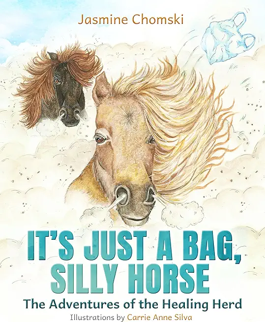 It's Just a Bag, Silly Horse: The Adventures of the Healing Herd