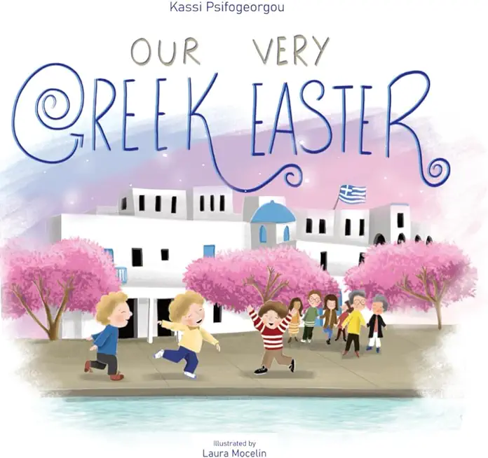 Our Very Greek Easter: Orthodox Easter
