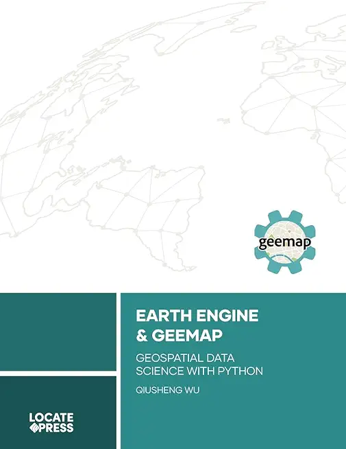 Earth Engine and Geemap: Geospatial Data Science with Python