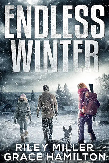 Endless Winter: Giant Post-Apocalyptic Prepper Saga with 800 Pages of an American Family Surviving a New Ice Age