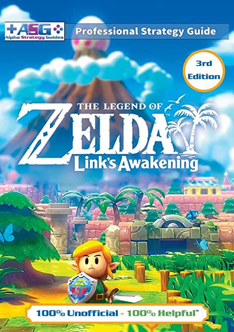 The Legend of Zelda Links Awakening Strategy Guide (3rd Edition - Full Color): 100% Unofficial - 100% Helpful Walkthrough