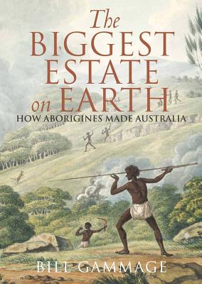 The Biggest Estate on Earth: How Aborigines Made Australia