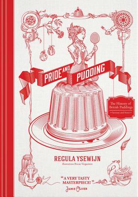Pride & Pudding: The History of British Puddings, Savoury and Sweet