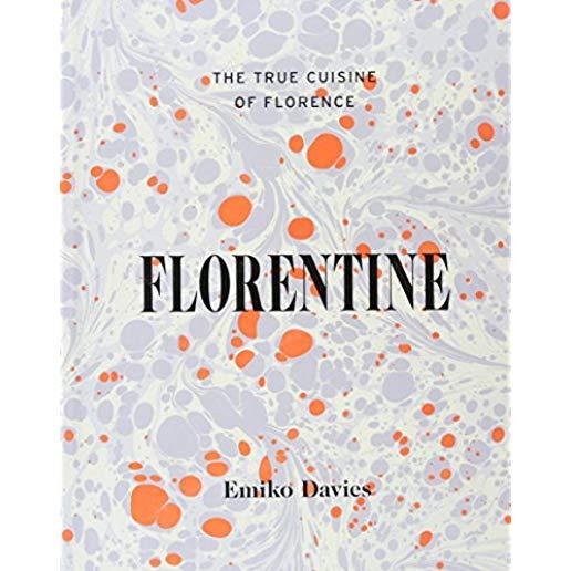 Florentine: The True Cuisine of Florence