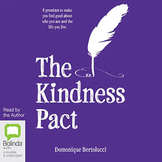 The Kindness Pact: 8 Promises to Make You Feel Good about Who You Are and the Life You Live