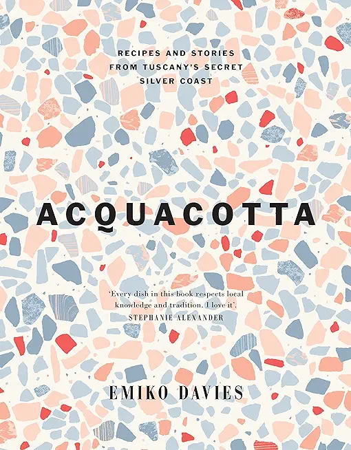 Acquacotta 2/E: Recipes and Stories from Tuscany's Secret Silver Coast