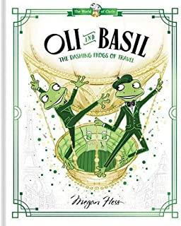 Oli and Basil: The Dashing Frogs of Travel: World of Claris